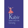 Kabir fand sich im Gesang